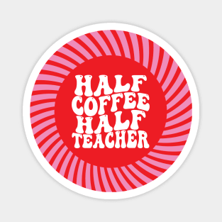 Groovy Half Coffee Half Teacher Inspirational Quotes Teacher Magnet